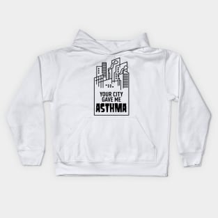 Your City Gave Me Asthma Kids Hoodie